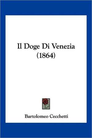 Il Doge Di Venezia (1864) de Bartolomeo Cecchetti