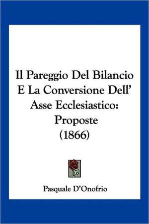 Il Pareggio Del Bilancio E La Conversione Dell' Asse Ecclesiastico de Pasquale D'Onofrio