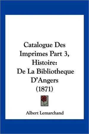 Catalogue Des Imprimes Part 3, Histoire de Albert Lemarchand