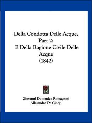 Della Condotta Delle Acque, Part 2 de Giovanni Domenico Romagnosi