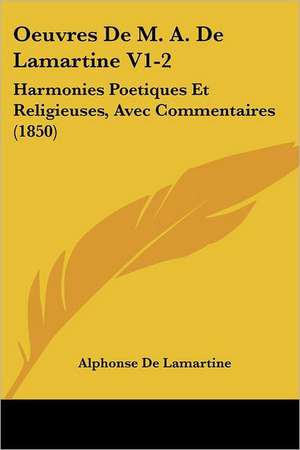 Oeuvres De M. A. De Lamartine V1-2 de Alphonse De Lamartine