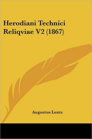 Herodiani Technici Reliqviae V2 (1867) de Augustus Lentz