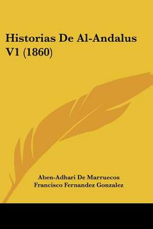 Historias De Al-Andalus V1 (1860) de Aben-Adhari De Marruecos