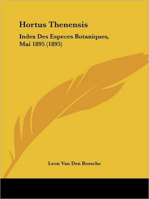 Hortus Thenensis de Leon van den Bossche