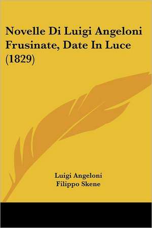 Novelle Di Luigi Angeloni Frusinate, Date In Luce (1829) de Luigi Angeloni