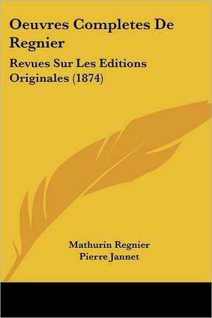 Oeuvres Completes De Regnier de Mathurin Regnier