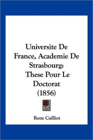 Universite De France, Academie De Strasbourg de Rene Cailliot