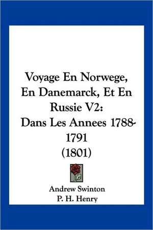 Voyage En Norwege, En Danemarck, Et En Russie V2 de Andrew Swinton