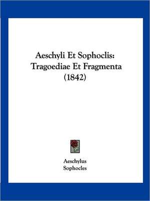 Aeschyli Et Sophoclis de Aeschylus