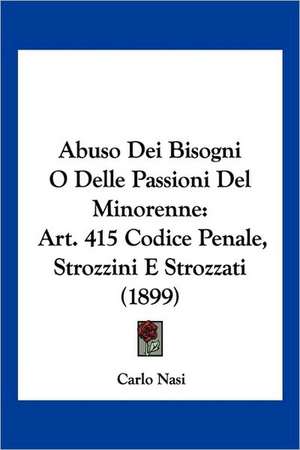 Abuso Dei Bisogni O Delle Passioni Del Minorenne de Carlo Nasi