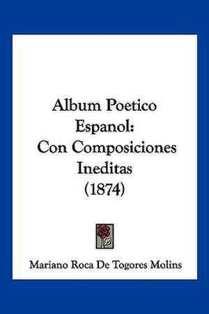 Album Poetico Espanol de Mariano Roca de Togores Molins