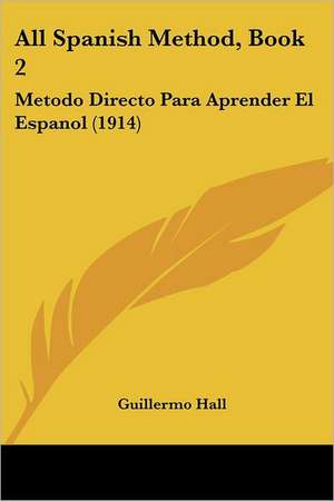 All Spanish Method, Book 2 de Guillermo Hall