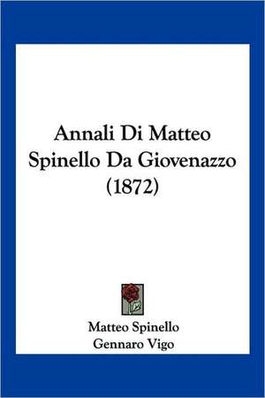 Annali Di Matteo Spinello Da Giovenazzo (1872) de Matteo Spinello