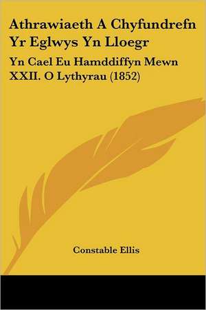 Athrawiaeth A Chyfundrefn Yr Eglwys Yn Lloegr de Constable Ellis