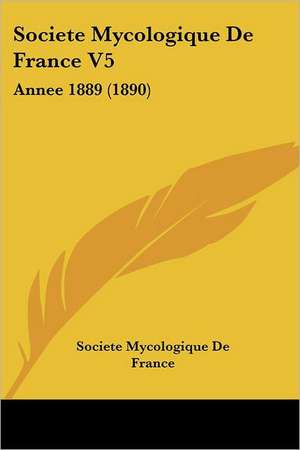 Societe Mycologique De France V5 de Societe Mycologique De France