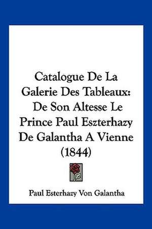 Catalogue De La Galerie Des Tableaux de Paul Esterhazy Von Galantha