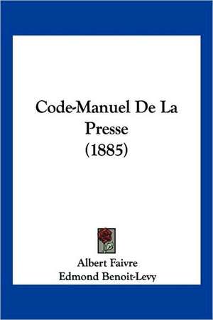 Code-Manuel De La Presse (1885) de Albert Faivre