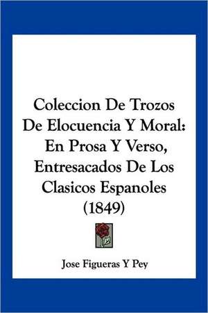 Coleccion De Trozos De Elocuencia Y Moral de Jose Figueras Y Pey