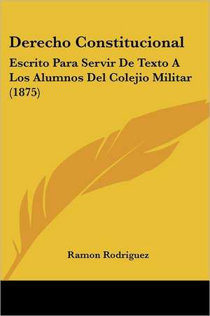 Derecho Constitucional de Ramon Rodriguez