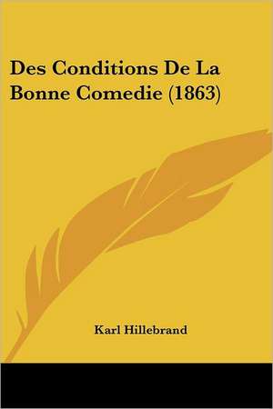 Des Conditions De La Bonne Comedie (1863) de Karl Hillebrand