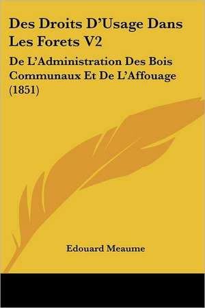 Des Droits D'Usage Dans Les Forets V2 de Edouard Meaume