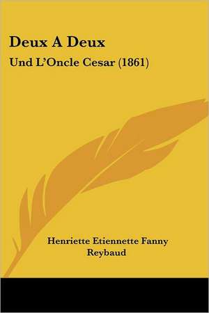 Deux A Deux de Henriette Etiennette Fanny Reybaud