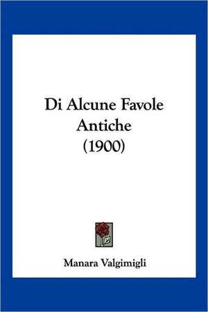 Di Alcune Favole Antiche (1900) de Manara Valgimigli