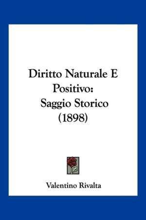 Diritto Naturale E Positivo de Valentino Rivalta