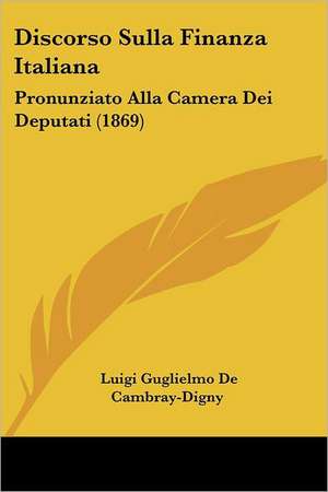 Discorso Sulla Finanza Italiana de Luigi Guglielmo De Cambray-Digny