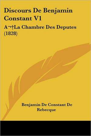 Discours De Benjamin Constant V1 de Benjamin De Constant De Rebecque
