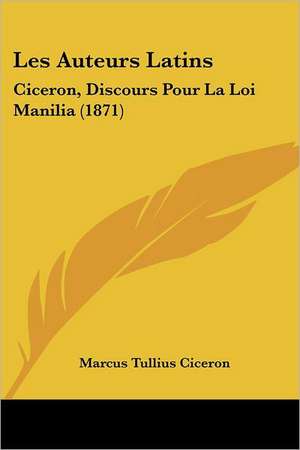 Les Auteurs Latins de Marcus Tullius Ciceron