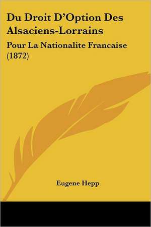 Du Droit D'Option Des Alsaciens-Lorrains de Eugene Hepp