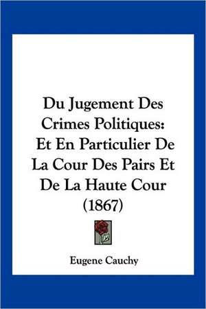 Du Jugement Des Crimes Politiques de Eugene Francois Cauchy