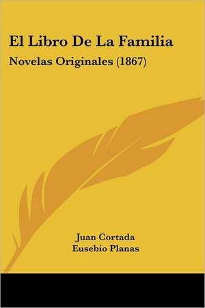 El Libro De La Familia de Juan Cortada