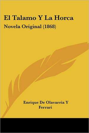 El Talamo Y La Horca de Enrique de Olavarria Y Ferrari