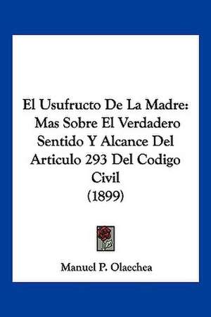 El Usufructo De La Madre de Manuel P. Olaechea