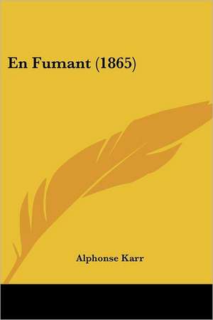 En Fumant (1865) de Alphonse Karr