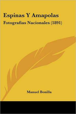 Espinas Y Amapolas de Manuel Bonilla