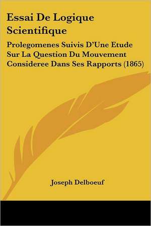 Essai De Logique Scientifique de Joseph Delboeuf