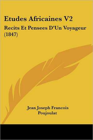 Etudes Africaines V2 de Jean Joseph Francois Poujoulat