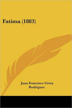 Fatima (1883) de Juan Francisco Ureta Rodriguez