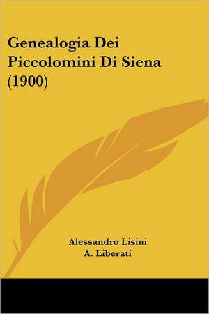 Genealogia Dei Piccolomini Di Siena (1900) de Alessandro Lisini