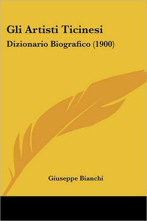 Gli Artisti Ticinesi de Giuseppe Bianchi