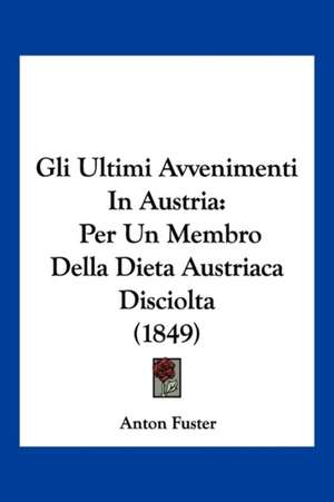 Gli Ultimi Avvenimenti In Austria de Anton Fuster