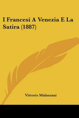 I Francesi A Venezia E La Satira (1887) de Vittorio Malamani