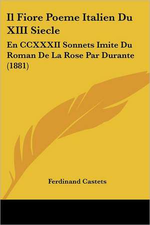 Il Fiore Poeme Italien Du XIII Siecle de Ferdinand Castets