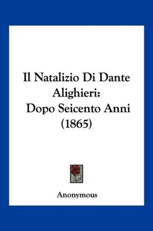 Il Natalizio Di Dante Alighieri de Anonymous