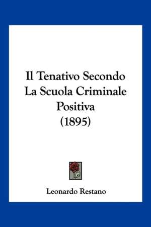 Il Tenativo Secondo La Scuola Criminale Positiva (1895) de Leonardo Restano