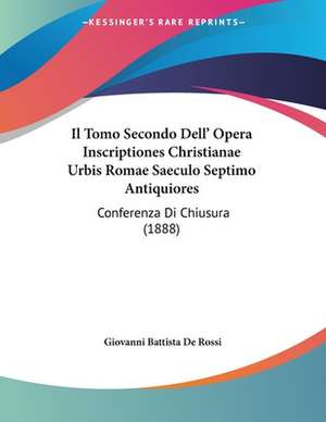 Il Tomo Secondo Dell' Opera Inscriptiones Christianae Urbis Romae Saeculo Septimo Antiquiores de Giovanni Battista De Rossi