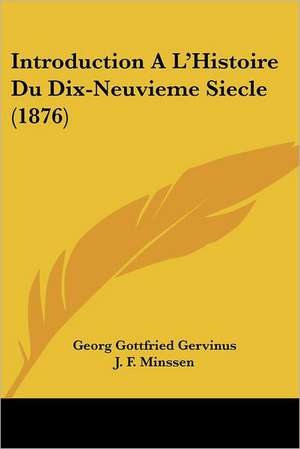 Introduction A L'Histoire Du Dix-Neuvieme Siecle (1876) de Georg Gottfried Gervinus